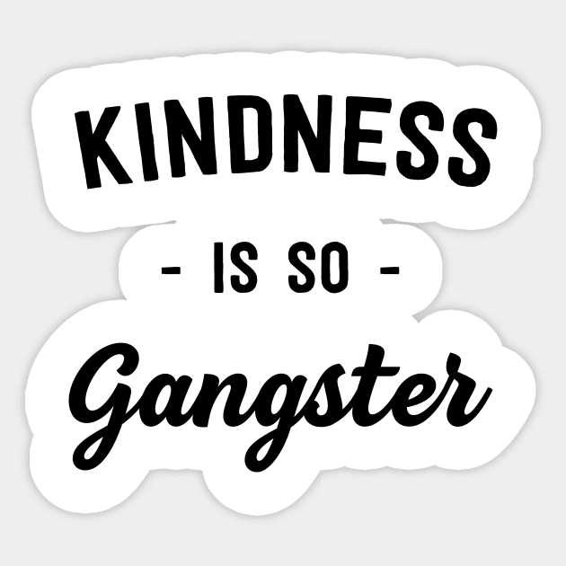 Kindness is so gangster Sticker by Portals